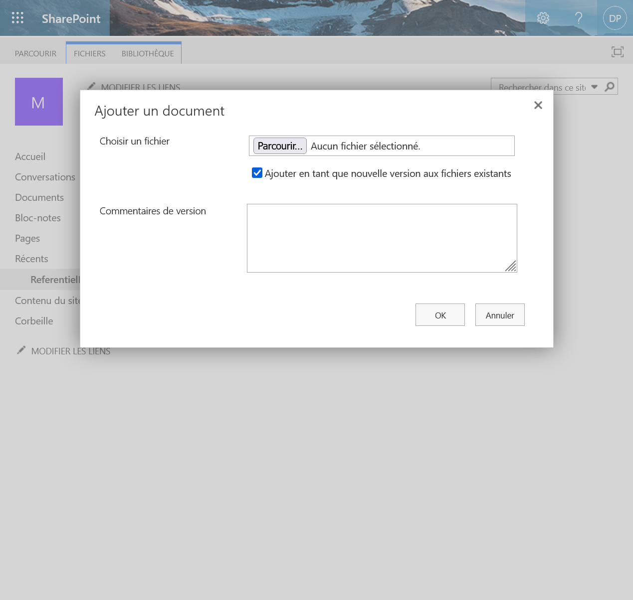 SharePoint 
PARCOURIR 
Accueil 
Conversation 
FICHIERS 
BIBLIOTHÈQUE 
ns ce sit p 
x 
Ajouter un document 
Choisir un fichier 
Parcourir... Aucun fichier sélectionné. 
Ajouter en tant que nouvelle version aux fichiers existants 
Documents 
Commentaires de version 
Bloc-notes 
Pages 
Récents 
Referenti 
Contenu du si 
Corbeille 
MODIFIER L 
OK 
Annuler 